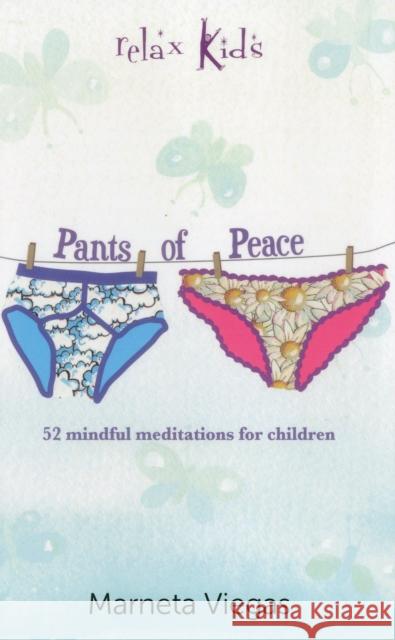 Relax Kids: Pants of Peace: 52 Meditation Tools for Children Marneta Viegas 9781782791997 Our Street Books