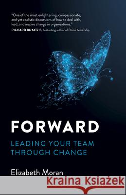 Forward: Leading Your Team Through Change Elizabeth Moran 9781782792895 Collective Ink