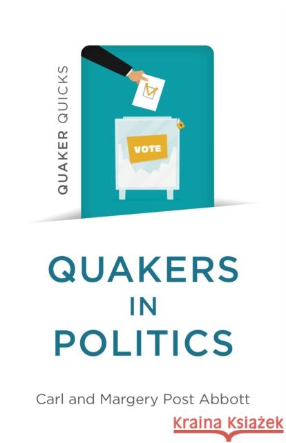 Quaker Quicks - Quakers in Politics Carl and Margery Post Abbott 9781782794202