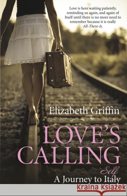 Love`s Calling – A Journey to Self Elizabeth Griffin 9781782794707