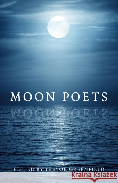 Moon Poets Trevor Greenfield 9781782796176 John Hunt Publishing