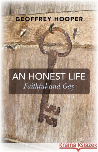 Honest Life, An – Faithful and Gay Geoffrey Hooper 9781782799214