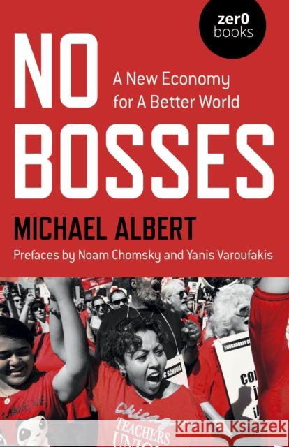 No Bosses: A New Economy for a Better World Michael Albert 9781782799467