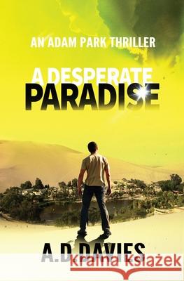 A Desperate Paradise A. D. Davies 9781782807513 Crater of the North Publishing