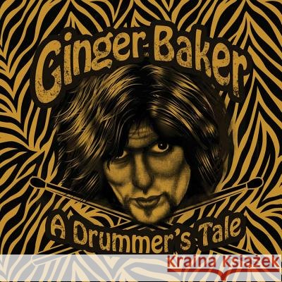 Ginger Baker - A Drummer's Tale Ginger Baker 9781782811893