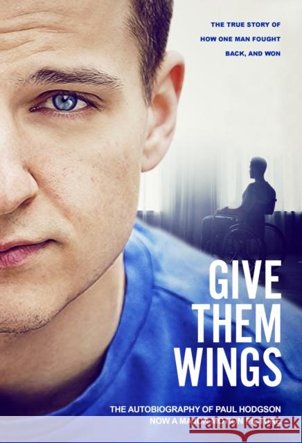 Give Them Wings: The Autobiography of Paul Hodgson Paul Hodgson 9781782816218 G2 Entertainment Ltd