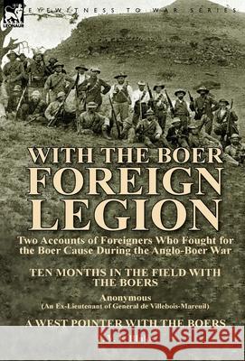 With the Boer Foreign Legion: Two Accounts of Foreigners Who Fought for the Boer Cause During the Anglo-Boer War Blake, J. Y. F. 9781782821229 Leonaur Ltd