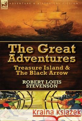 The Great Adventures: Treasure Island & the Black Arrow Robert Louis Stevenson 9781782822752 Leonaur Ltd