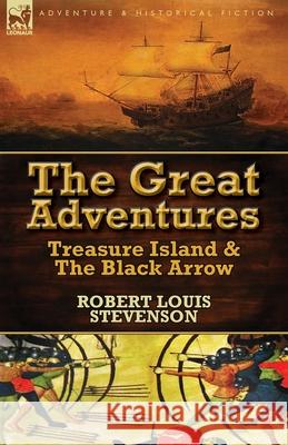 The Great Adventures: Treasure Island & the Black Arrow Robert Louis Stevenson 9781782822769 Leonaur Ltd