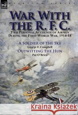 War With the R. F. C.: Two Personal Accounts of Airmen During the First World War, 1914-18 Campbell, George F. 9781782825111 Leonaur Ltd