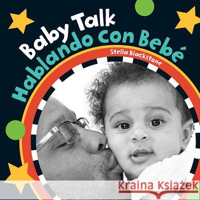 Baby Talk / Hablando Con Bebé Blackstone, Stella 9781782853503 Barefoot Books