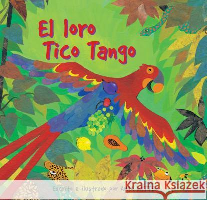 El Loro Tico Tango = The Parrot Tico Tango Witte, Anna 9781782854234