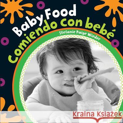 Baby Food/Comiendo Con Bebe Wieder, Stefanie Paige 9781782857389 Barefoot Books