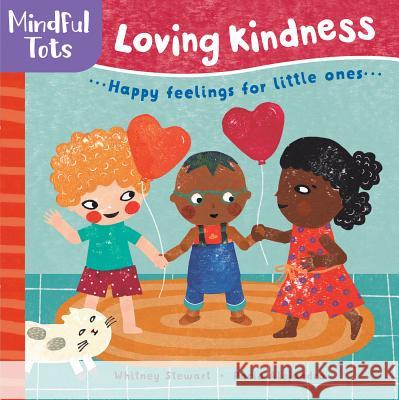 Mindful Tots: Loving Kindness Stewart, Whitney 9781782857495 Barefoot Books
