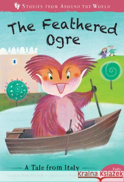 The Feathered Ogre: A Tale from Italy Fran Parnell Sophie Fatus 9781782858393 Barefoot Books Ltd