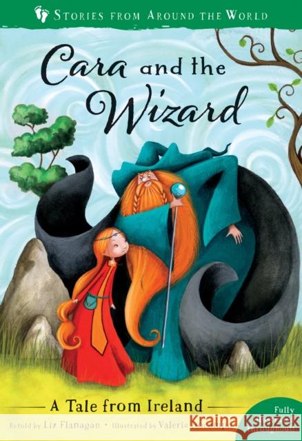 Cara and the Wizard: A Tale from Ireland Liz Flanagan Valeria Docampo 9781782858423