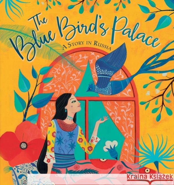 The Blue Bird's Palace Orianne Lallemand Carole Henaff 9781782859116