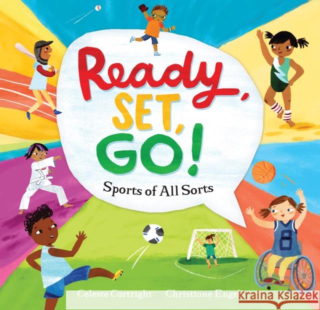 Ready, Set, Go!: Sports of All Sorts Celeste Cortright Christiane Engel 9781782859918