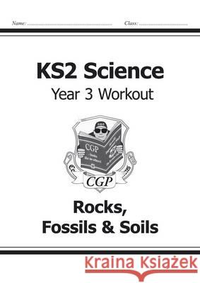 KS2 Science Year Three Workout: Rocks, Fossils & Soils   9781782940814 COORDINATION GROUP PUBLISHING