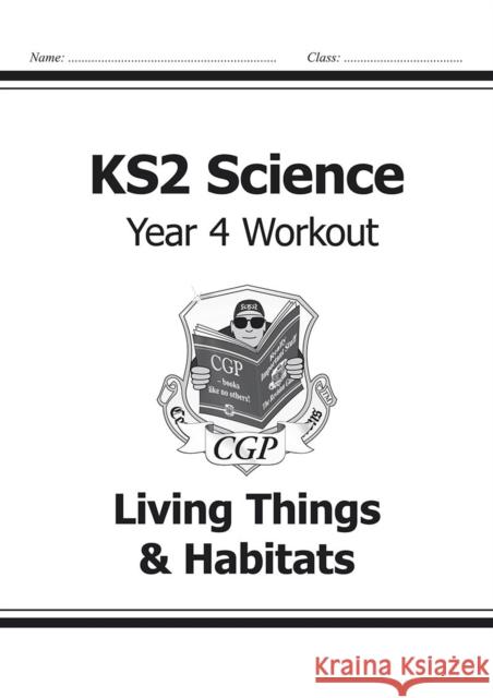 KS2 Science Year 4 Workout: Living Things & Habitats CGP Books 9781782940838 Coordination Group Publications Ltd (CGP)