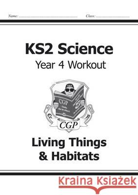 KS2 Science Year Four Workout: Living Things & Habitats   9781782940838 COORDINATION GROUP PUBLISHING