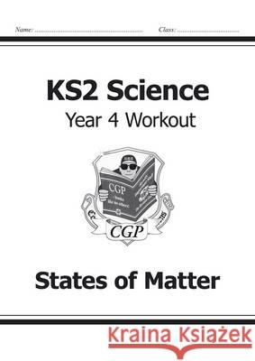 KS2 Science Year Four Workout: States of Matter   9781782940852 COORDINATION GROUP PUBLISHING