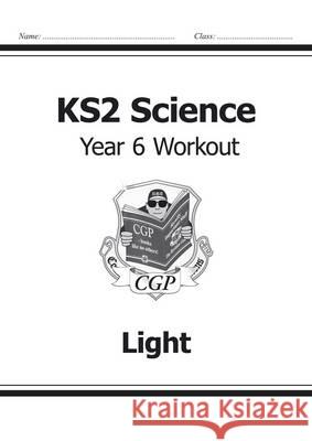 KS2 Science Year Six Workout: Light   9781782940944 COORDINATION GROUP PUBLISHING