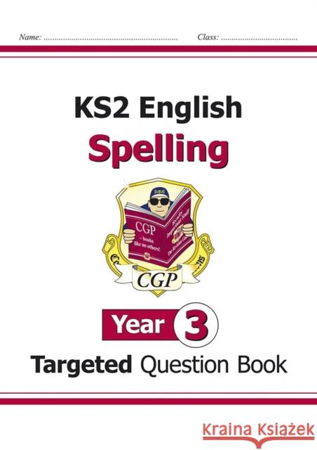 KS2 English Year 3 Spelling Targeted Question Book (with Answers) CGP Books 9781782941279 Coordination Group Publications Ltd (CGP)