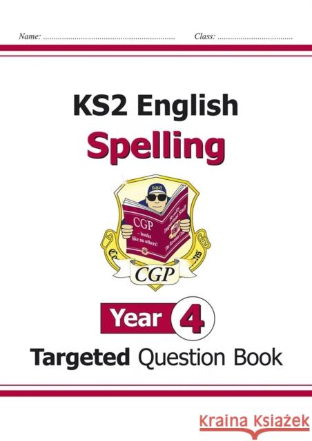 KS2 English Year 4 Spelling Targeted Question Book (with Answers) CGP Books 9781782941286 Coordination Group Publications Ltd (CGP)