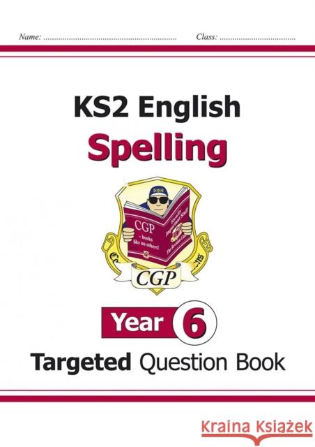 KS2 English Year 6 Spelling Targeted Question Book (with Answers) CGP Books 9781782941309 Coordination Group Publications Ltd (CGP)