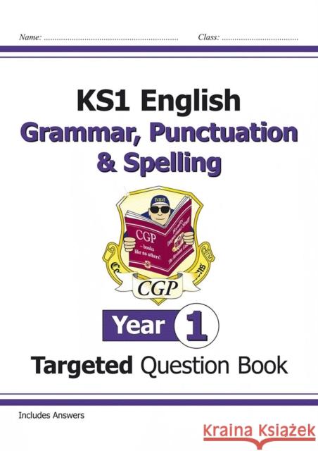 KS1 English Year 1 Grammar, Punctuation & Spelling Targeted Question Book (with Answers) CGP Books 9781782941910 Coordination Group Publications Ltd (CGP)