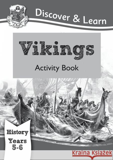 KS2 History Discover & Learn: Vikings Activity Book (Years 5 & 6) CGP Books 9781782942023 Coordination Group Publications Ltd (CGP)