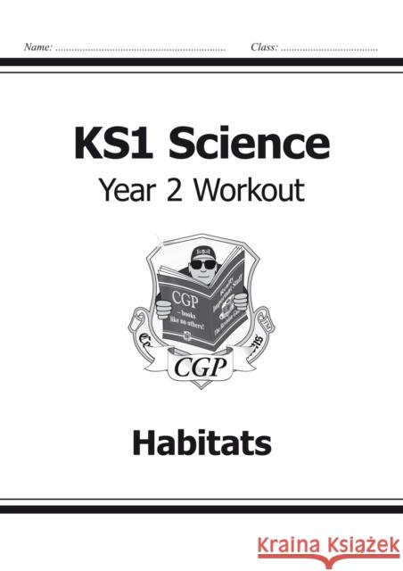 KS1 Science Year 2 Workout: Habitats CGP Books 9781782942344 Coordination Group Publications Ltd (CGP)