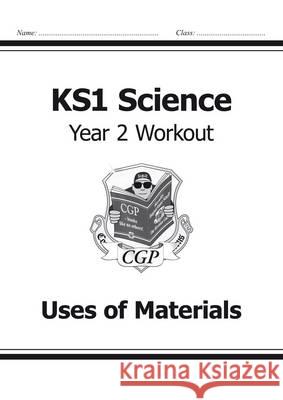 KS1 Science Year Two Workout: Uses of Materials   9781782942375 COORDINATION GROUP PUBLISHING