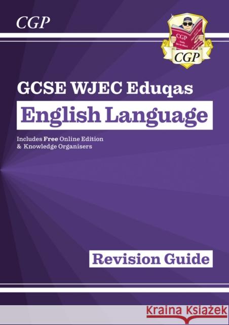 GCSE English Language WJEC Eduqas Revision Guide (with Online Edition and Knowledge Organisers) CGP Books 9781782943716 Coordination Group Publications Ltd (CGP)