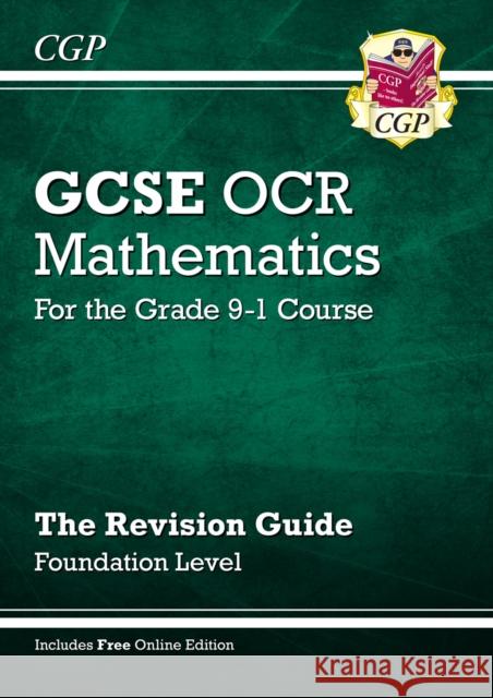 GCSE Maths OCR Revision Guide: Foundation inc Online Edition, Videos & Quizzes CGP Books 9781782943754 Coordination Group Publications Ltd (CGP)