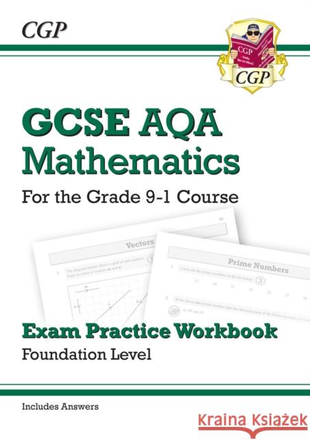 GCSE Maths AQA Exam Practice Workbook: Foundation - includes Video Solutions and Answers CGP Books 9781782943907 Coordination Group Publications Ltd (CGP)