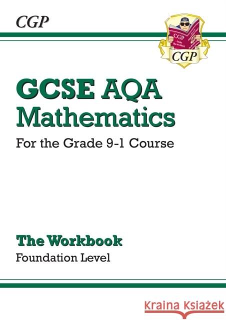 GCSE Maths AQA Workbook: Foundation CGP Books 9781782943921 Coordination Group Publications Ltd (CGP)