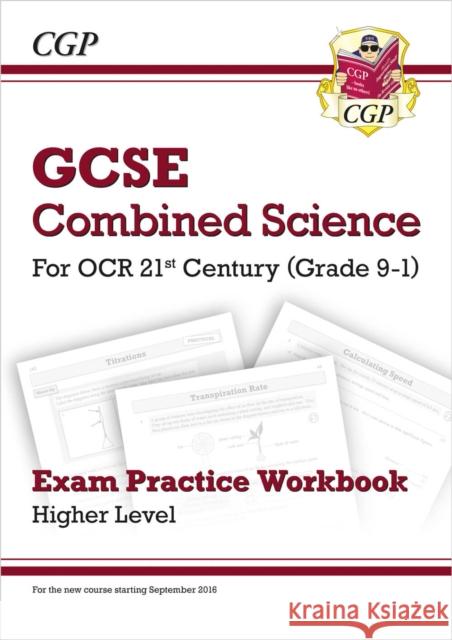 GCSE Combined Science: OCR 21st Century Exam Practice Workbook - Higher CGP Books 9781782945086 Coordination Group Publications Ltd (CGP)
