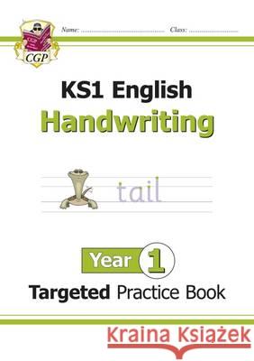 KS1 English Targeted Practice Book: Handwriting - Year 1 CGP Books CGP Books  9781782946953 Coordination Group Publications Ltd (CGP)