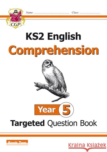 KS2 English Year 5 Reading Comprehension Targeted Question Book - Book 2 (with Answers) CGP Books 9781782947011 Coordination Group Publications Ltd (CGP)