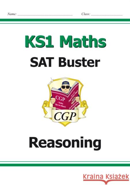 KS1 Maths SAT Buster: Reasoning (for end of year assessments) CGP Books 9781782947134 Coordination Group Publications Ltd (CGP)