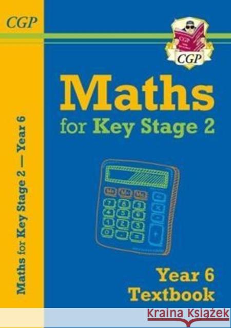 KS2 Maths Year 6 Textbook CGP Books 9781782947998 Coordination Group Publications Ltd (CGP)