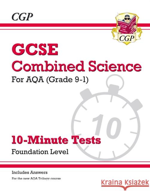 GCSE Combined Science: AQA 10-Minute Tests - Foundation (includes answers) CGP Books 9781782948483 Coordination Group Publications Ltd (CGP)