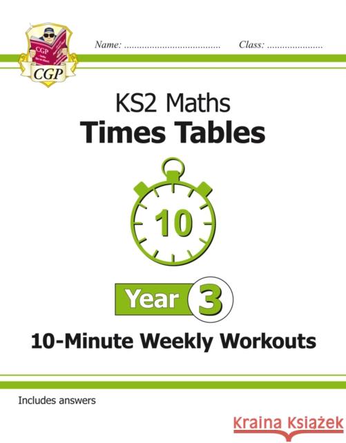 KS2 Year 3 Maths Times Tables 10-Minute Weekly Workouts CGP Books 9781782948674 Coordination Group Publications Ltd (CGP)