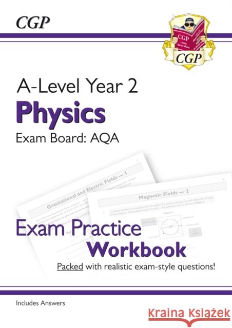 A-Level Physics: AQA Year 2 Exam Practice Workbook - includes Answers CGP Books 9781782949152 Coordination Group Publications Ltd (CGP)