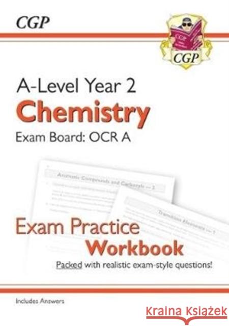 A-Level Chemistry: OCR A Year 2 Exam Practice Workbook - includes Answers CGP Books CGP Books  9781782949213 Coordination Group Publications Ltd (CGP)
