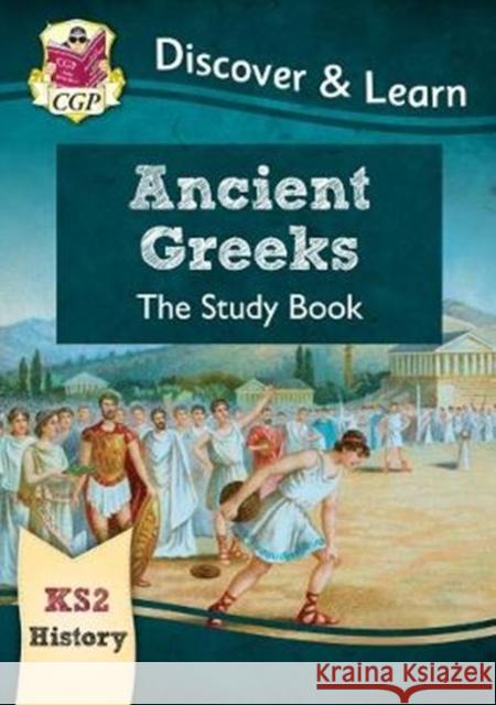 KS2 History Discover & Learn: Ancient Greeks Study Book CGP Books 9781782949671 Coordination Group Publications Ltd (CGP)