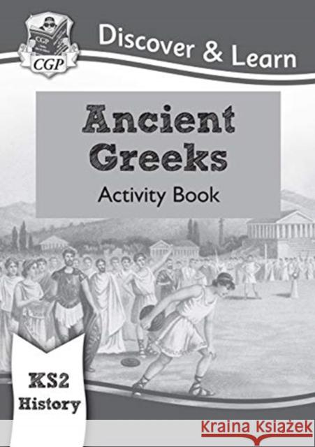 KS2 History Discover & Learn: Ancient Greeks Activity Book CGP Books 9781782949701 Coordination Group Publications Ltd (CGP)