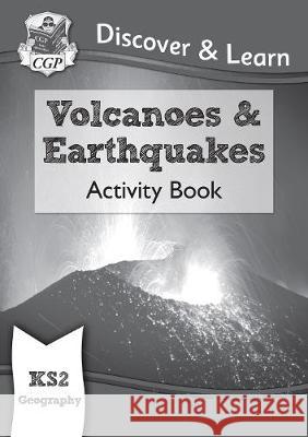 KS2 Geography Discover & Learn: Volcanoes and Earthquakes Activity Book CGP Books 9781782949756 Coordination Group Publications Ltd (CGP)
